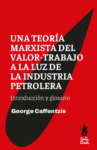 Una teoría marxista del valor-trabajo a la luz de la industria petrolera Introducción y glosario