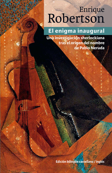 El enigma inaugural: Una investigación sherlockiana tras el origen del nombre de Pablo Neruda