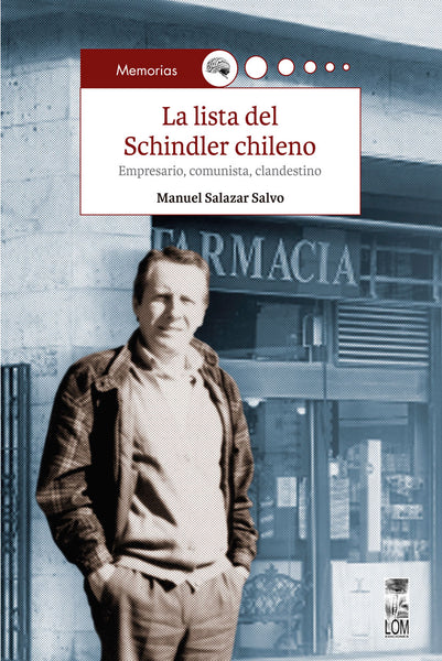 La lista del Schindler chileno. Empresario, comunista, clandestino