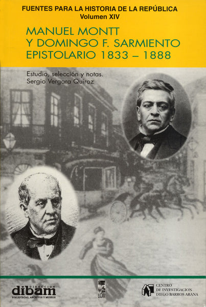 Manuel Montt y Domingo F. Sarmiento. Epistolario 1833-1888