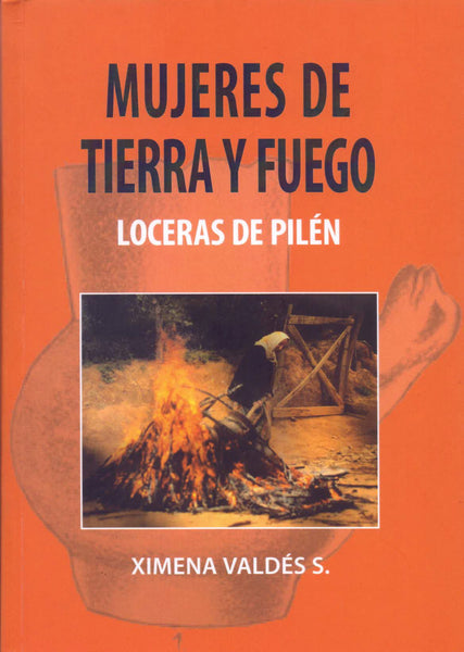 Mujeres de tierra y fuego. Loceras de Pilén