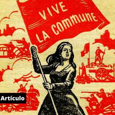 La Comuna de París: experiencia histórica para imaginar el futuro