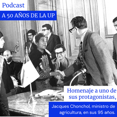 Podcast: Jacques Chonchol en su aniversario 95