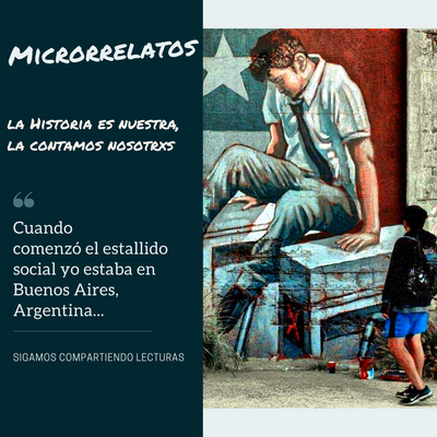CONCURSO DE MICRORRELATOS: LA HISTORIA ES NUESTRA, LA CONTAMOS NOSOTRXS (CUARTA ENTREGA)