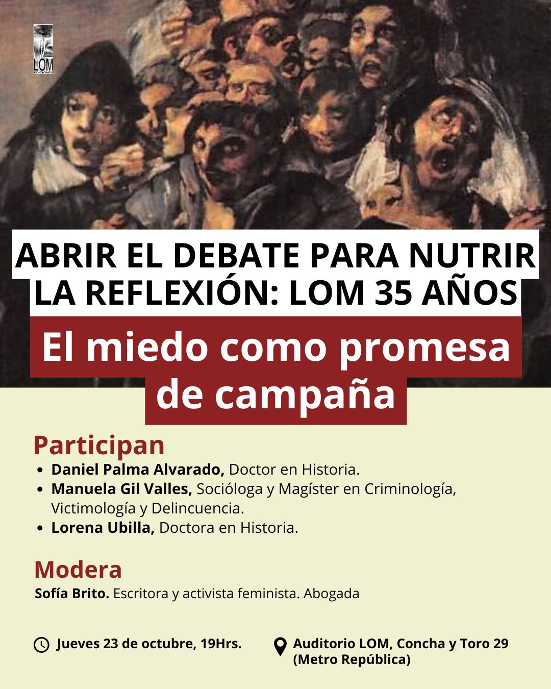 LOM ediciones te invita a ABRIR EL DEBATE PARA NUTRIR LA REFLEXIÓN: LOM 35 AÑOS Mesa: El miedo como promesa de campaña.