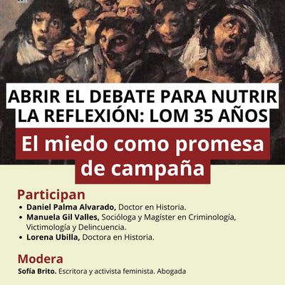 LOM ediciones te invita a ABRIR EL DEBATE PARA NUTRIR LA REFLEXIÓN: LOM 35 AÑOS Mesa: El miedo como promesa de campaña.