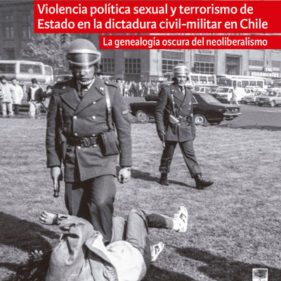Violencia política sexual y terrorismo de Estado en la dictadura civil-militar en Chile: la violencia como herramienta de control y represión sistemática