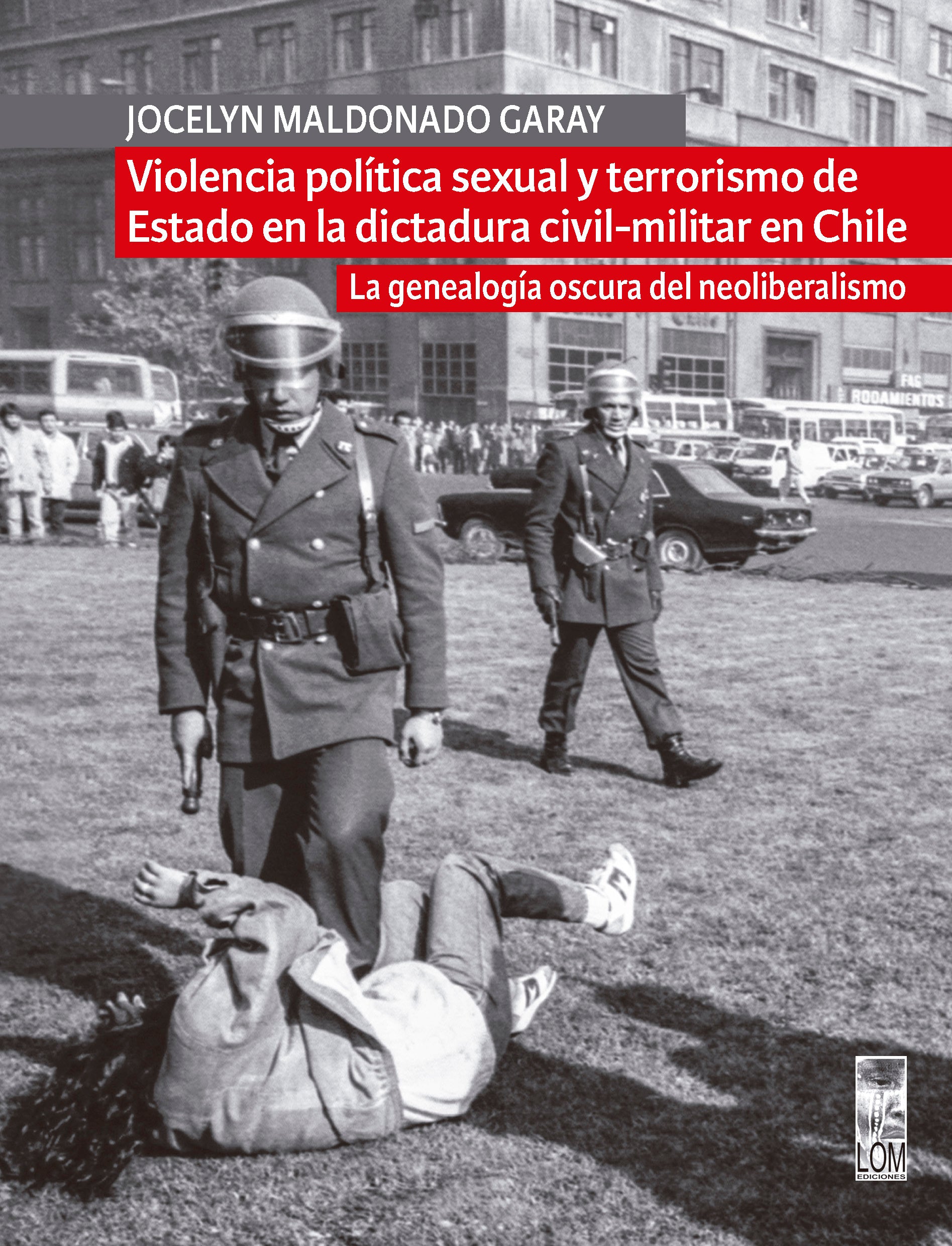 Violencia política sexual y terrorismo de Estado en la dictadura civil-militar en Chile: la violencia como herramienta de control y represión sistemática