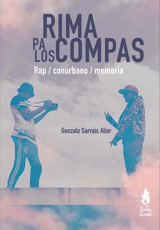 Rima pa los compas. Rap / conurbano / memoria