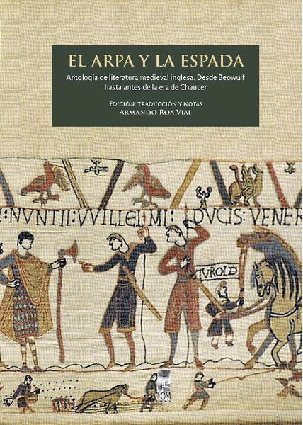El arpa y la espada. Antología de la literatura medieval inglesa. Desde Beowulf hasta antes de la era de Chaucer