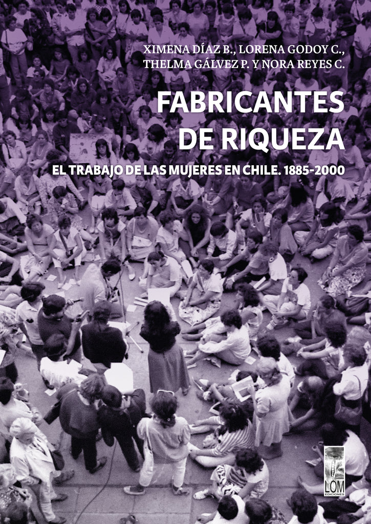 Fabricantes de riquezas. El trabajo de las mujeres en Chile. 1885-2000 (Libro en Preventa)