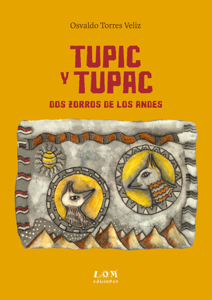 TUPIC Y TUPAC. Dos zorros de los Andes