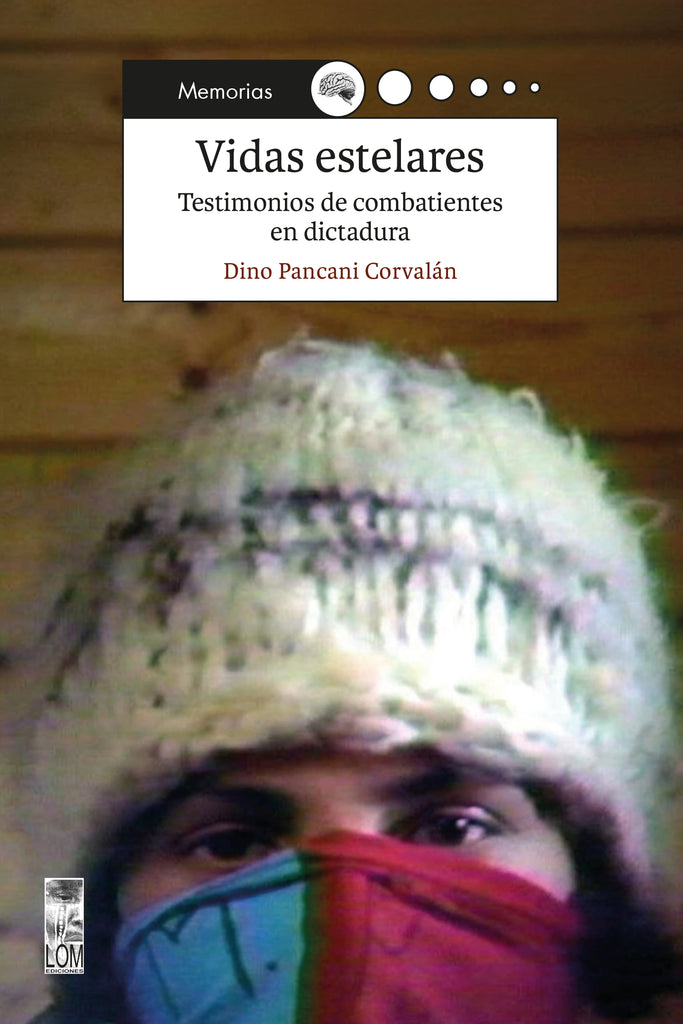 Vidas estelares. Testimonios de combatientes en dictadura (Venta Anticipada)
