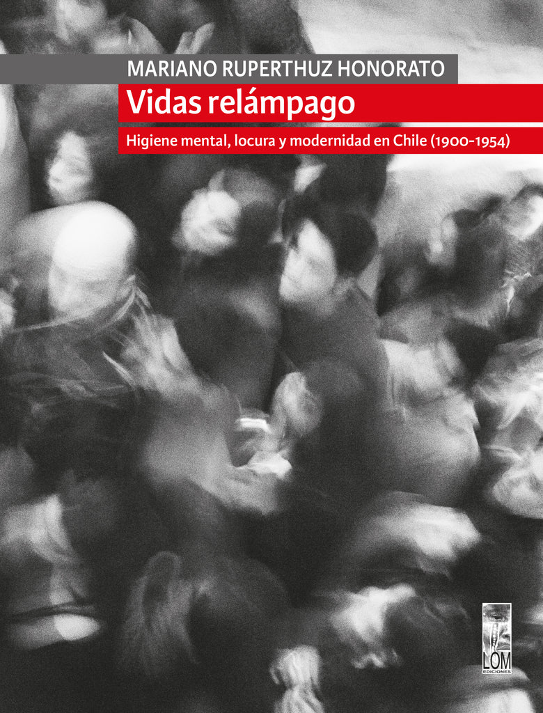 Vidas relámpago: Higiene mental, locura y modernidad en Chile (1900–1954)