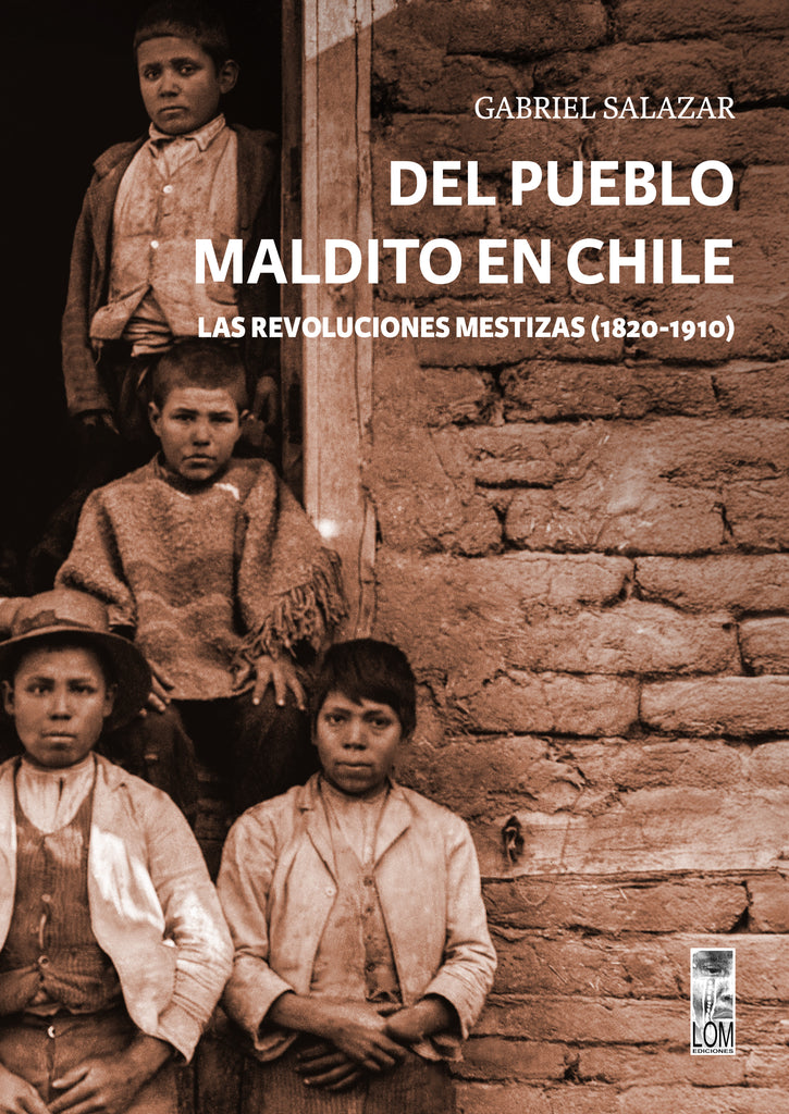 Del pueblo maldito en Chile: Las revoluciones mestizas (1820-1910) (Libro en Preventa)