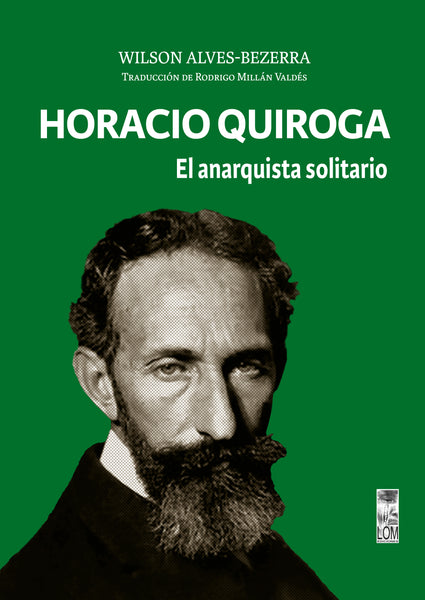 Horacio Quiroga. El anarquista solitario (PREVENTA)