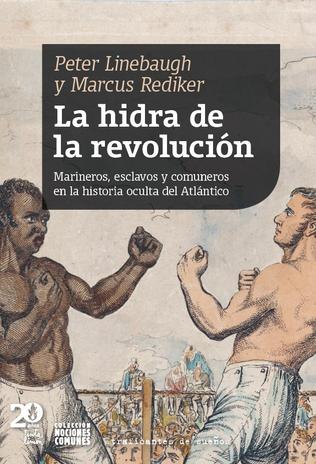 La hidra de la revolución. Marineros, esclavos y comuneros en la historia oculta del Atlántico
