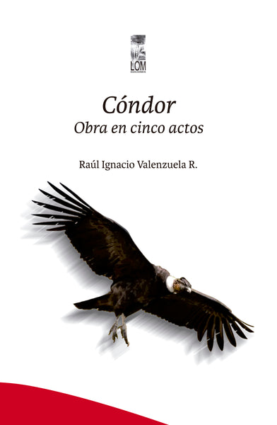 Cóndor. Obra en cinco actos