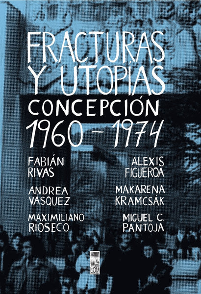 Fracturas y Utopías. Concepción 1960 -1974