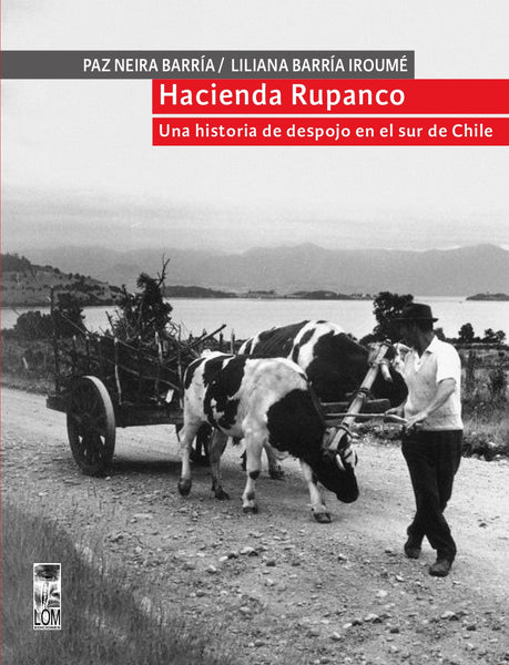 Hacienda Rupanco. Una historia de despojo en el sur de Chile