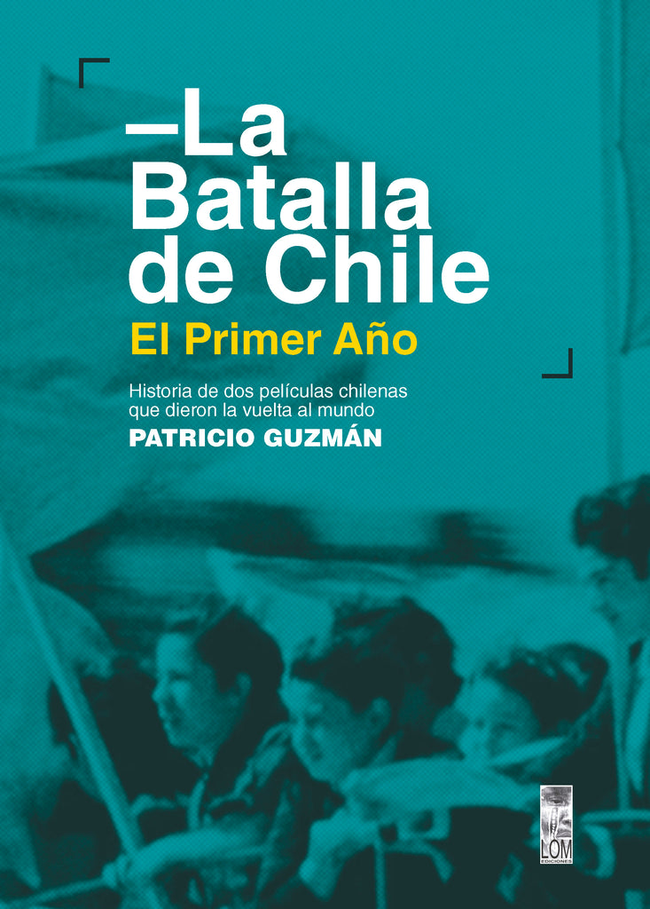 La Batalla de Chile. El Primer Año