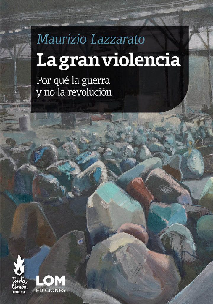 La gran violencia. Por qué la guerra y no la revolución