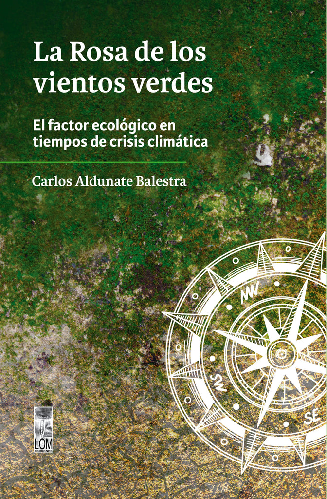 La Rosa De Los Vientos Verdes. El Factor Ecológico en tiempos de crisis climática.