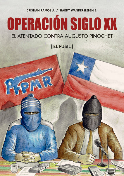 OPERACIÓN SIGLO XX. EL ATENTADO CONTRA AUGUSTO PINOCHET (EL FUSIL)