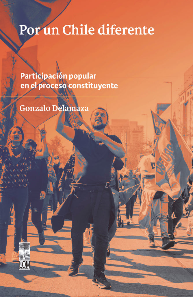 Por un Chile diferente. Participación popular en el proceso constituyente (2019-2022).