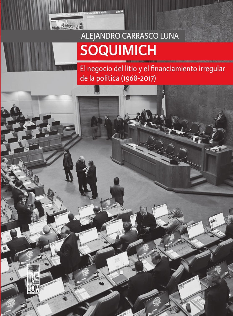 SOQUIMICH. El negocio del litio y el financiamiento irregular de la política (1968-2017)