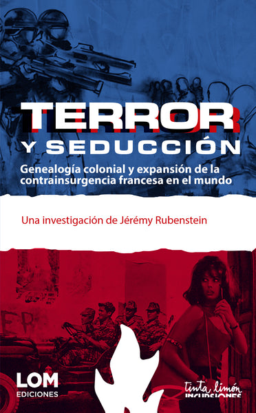 Terror y seducción. Genealogía colonial y expansión de la contrainsurgencia francesa en el mundo