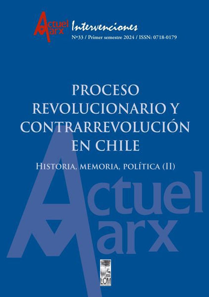 Actuel Marx Nº 33: Proceso revolucionario y contrarrevolucionario en Chile. Historia, memoria, política (II)