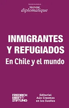 INMIGRANTES Y REFUGIADOS EN CHILE Y EL MUNDO. EDICIÓN IMPRESA