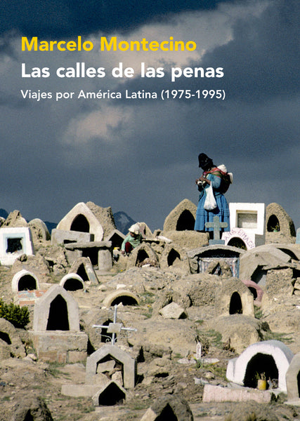 Las calles de las penas. Viajes por América Latina (1975-1995)
