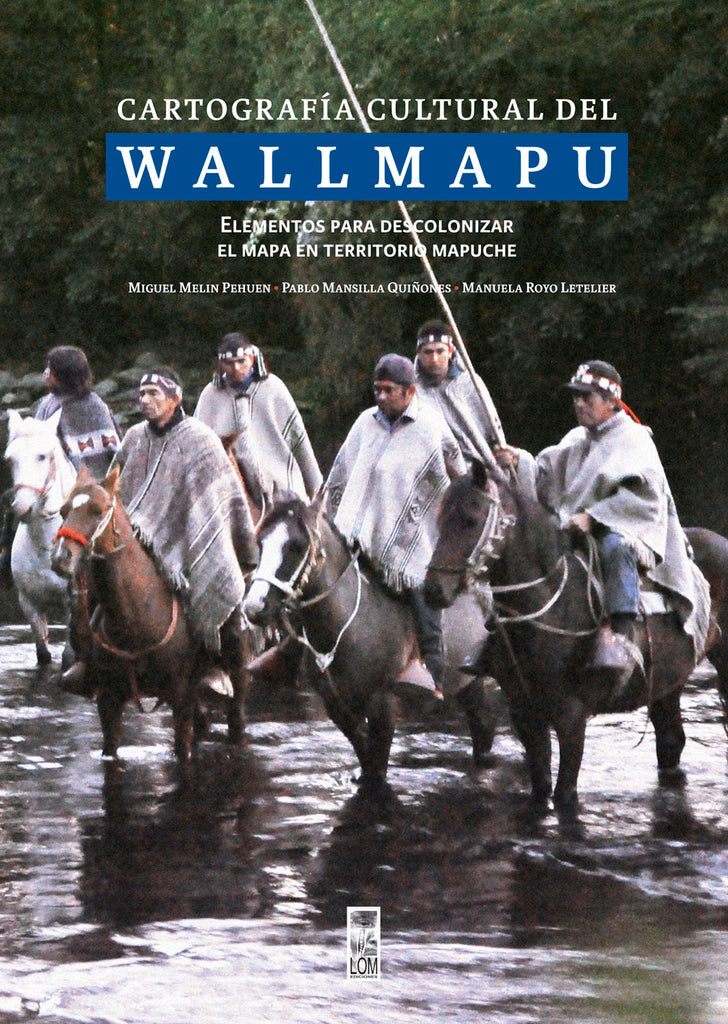 Cartografía cultural del Wallmapu. Elementos para descolonizar el mapa en territorio mapuche