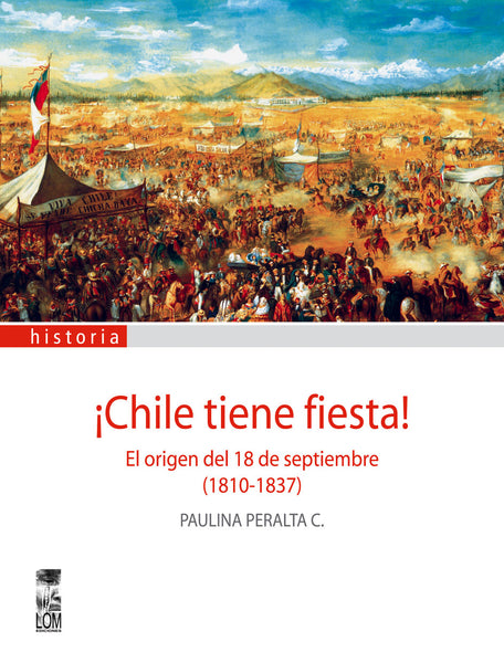 Chile tiene fiesta! El origen del 18 de septiembre (1810-1837)