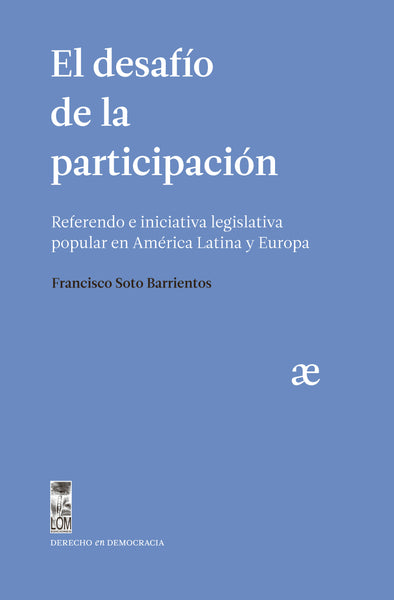 El desafío de la participación. Referendo e iniciativa legislativa popular en América Latina y Europa