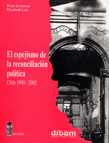 El espejismo de la reconciliación política Chile 1990-2002