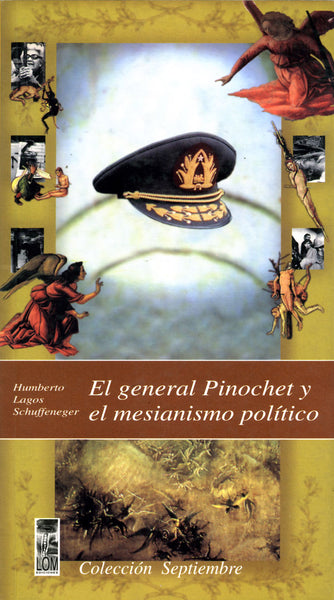 El General Pinochet y el mesianismo político
