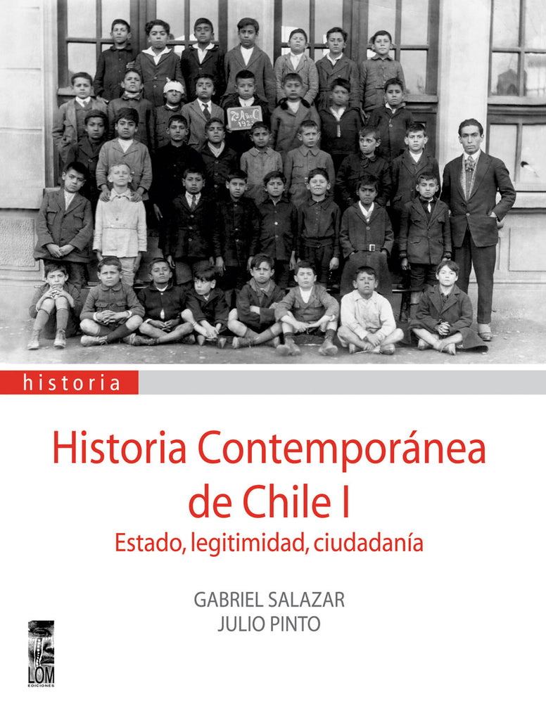 Historia contemporánea de Chile, Vol. 1. Estado, Legitimidad y Ciudadanía (2a. Edición)