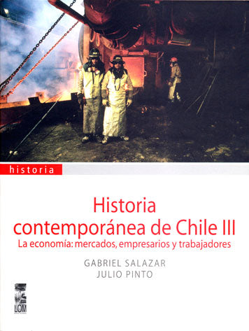 Historia contemporánea de Chile, Vol. 3. La economía: mercados, empresarios y trabajadores ((2a. Edición)