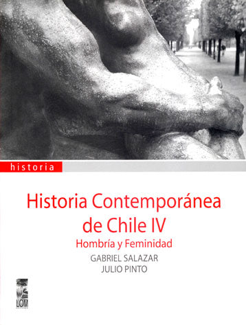 Historia contemporánea de Chile, Vol. 4. Hombría y feminidad (2a. Edición)