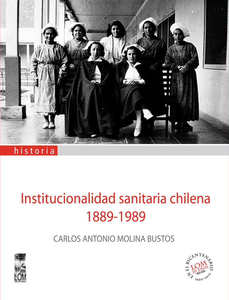 Institucionalidad sanitaria chilena 1889-1989