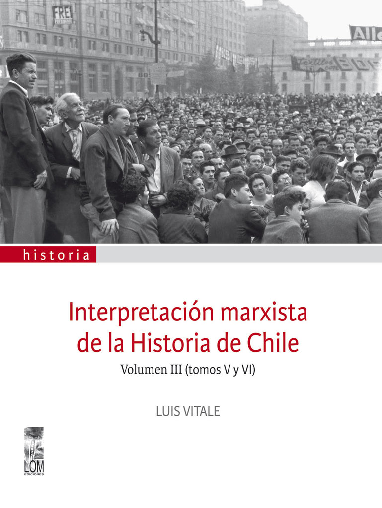 Interpretación marxista de la Historia de Chile Volumen III (tomos V y VI)