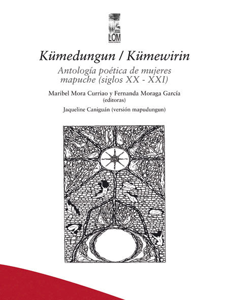 Kümedungun / Kümewirin. Antología poética de mujeres mapuche (siglos XX - XXI)