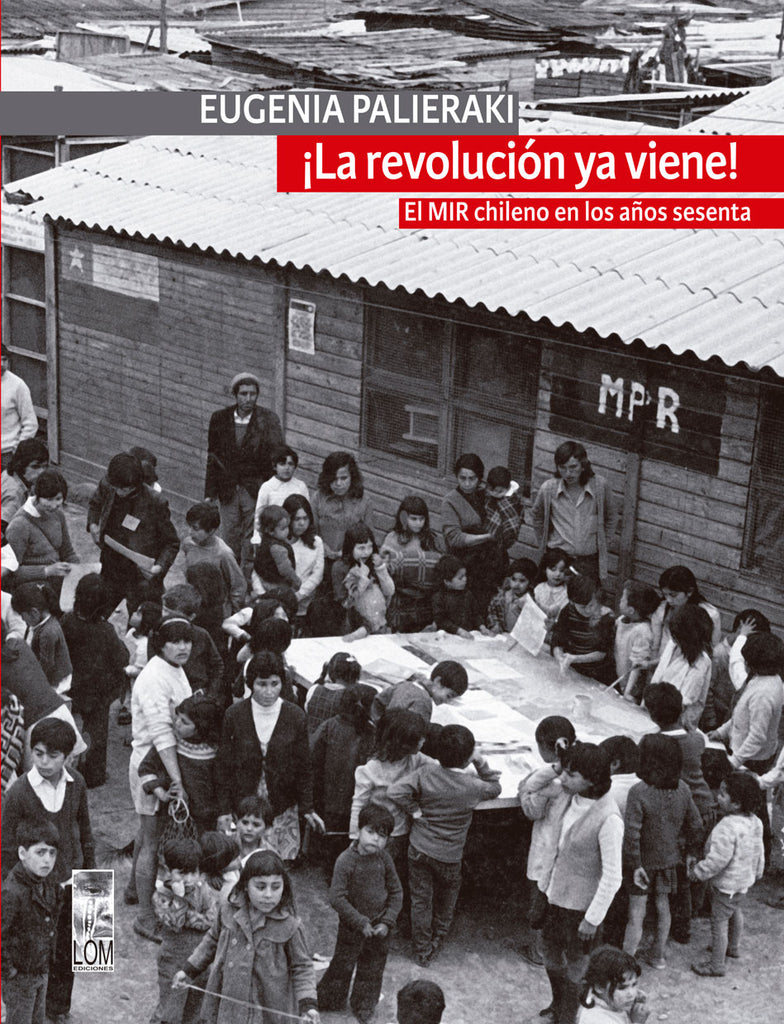 ¡La revolución ya viene!: El MIR chileno en los años sesenta