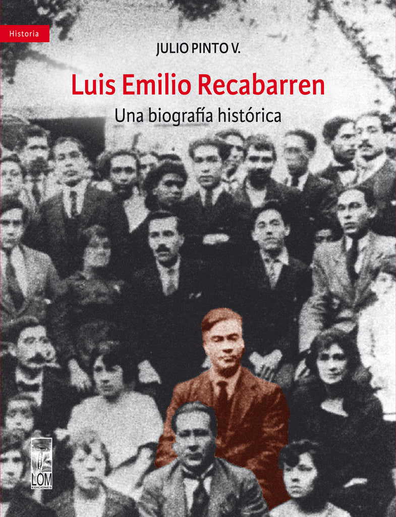 Luis Emilio Recabarren. Una biografía histórica