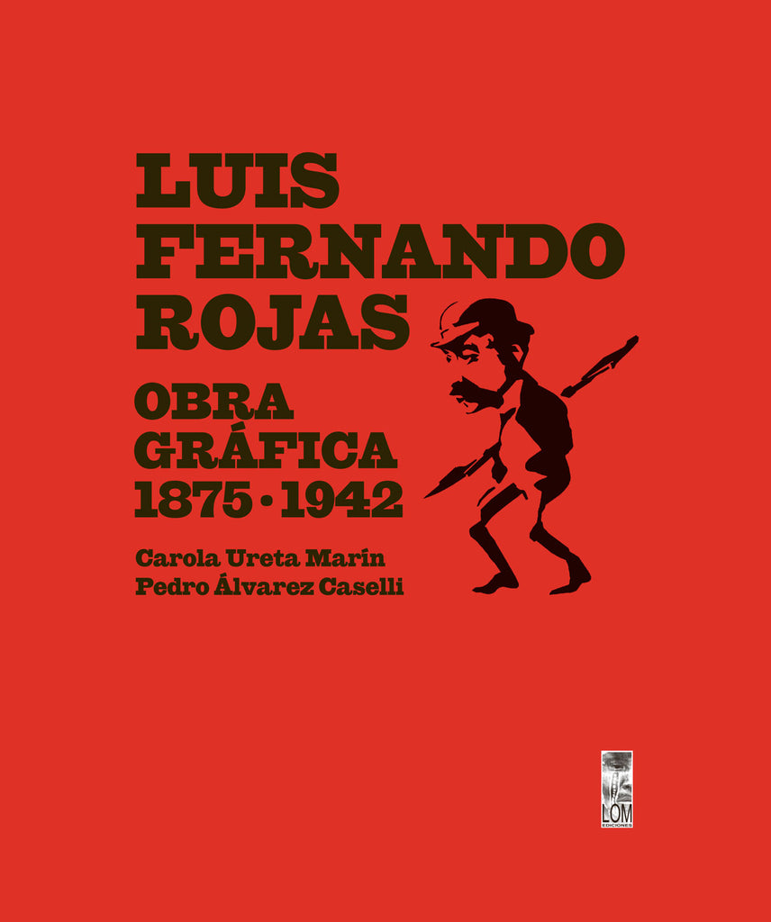 Luis Fernando Rojas. Obra gráfica 1875 - 1942