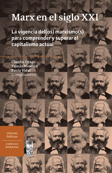 Marx en el siglo XXI. La vigencia del(os) marxismo(os) para comprender y superar el capitalismo actual