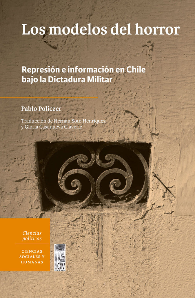 Los modelos del horror. Represión e información en Chile bajo la Dictadura Militar